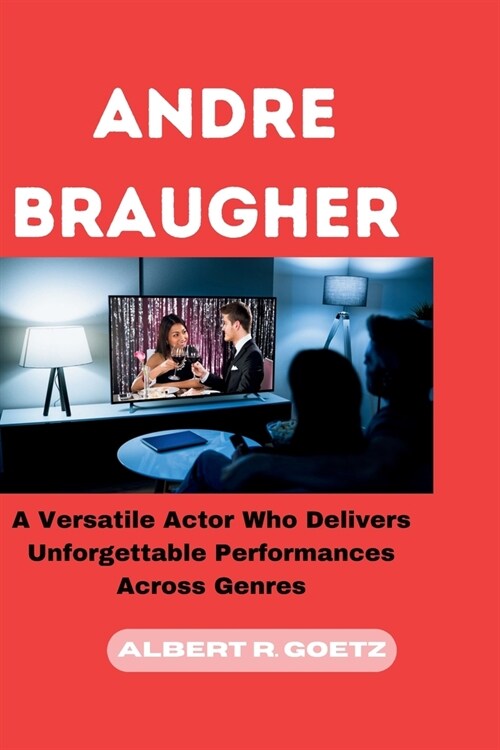 Andre Braugher: A Versatile Actor Who Delivers Unforgettable Performances Across Genres (Paperback)