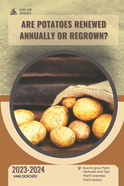 Are Potatoes Renewed Annually or Regrown?: Guide and overview (Paperback)