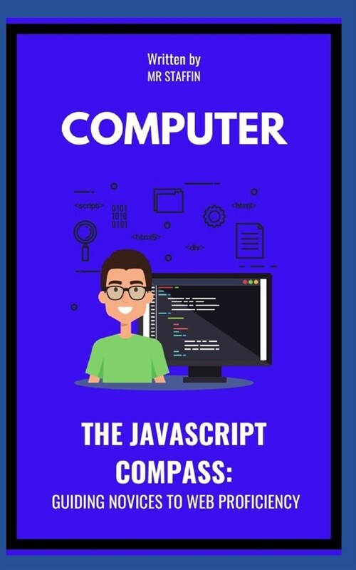 The JavaScript Compass: Guiding Novices to Web Proficiency (Paperback)