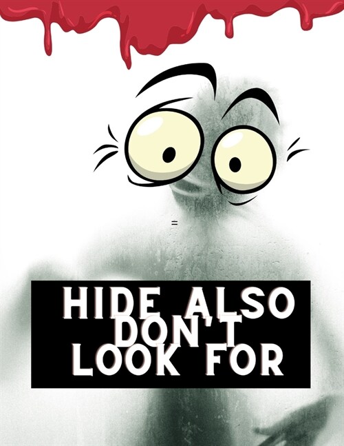 Hide also Dont Look for: Furthermore, Other Exceptionally Unnerving Stories (Paperback)