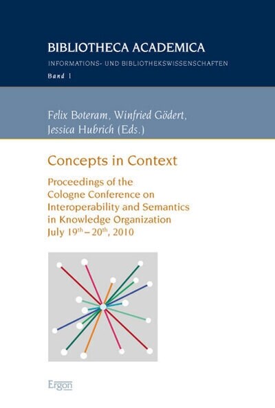 Concepts in Context: Proceedings of the Cologne Conference on Interoperability and Semantics in Knowledge Organization July 19th - 20th, 20 (Paperback)