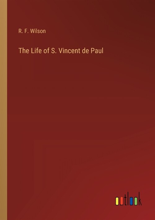 The Life of S. Vincent de Paul (Paperback)