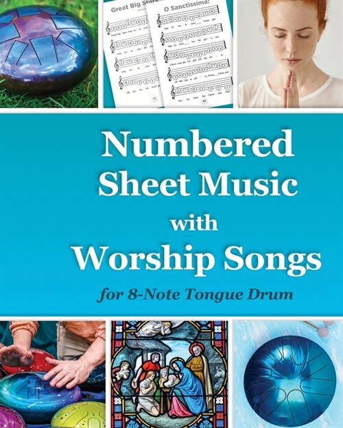 Numbered Sheet Music with Worship Songs for 8-Note Tongue Drum: Gospel Songbook (Paperback)