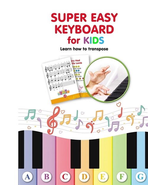 Super Easy Keyboard for Kids. Learn How to Transpose: Learn to Play (Paperback)