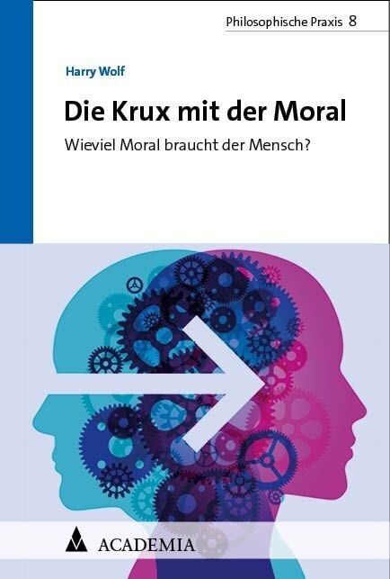 Die Krux Mit Der Moral: Wieviel Moral Braucht Der Mensch? (Paperback)