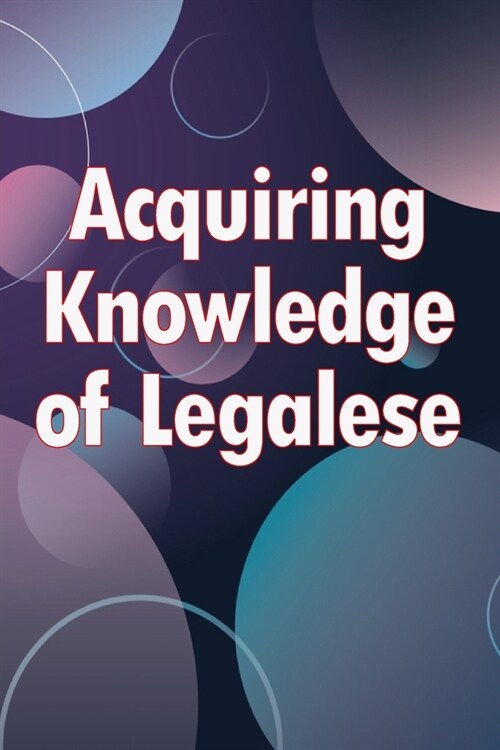 Acquiring Knowledge of Legalese: A Handbook on Legal Preparation for Small Businesses (Paperback)