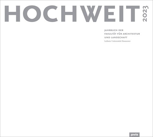 Hochweit 2023: Jahrbuch Der Fakult? F? Architektur Und Landschaft, Leibniz Universit? Hannover (Paperback)
