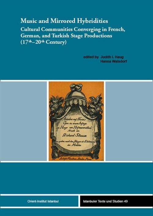 Music and Mirrored Hybridities: Cultural Communities Converging in French, German, and Turkish Stage Productions (17th-20th Century) (Hardcover)