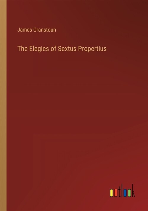 The Elegies of Sextus Propertius (Paperback)