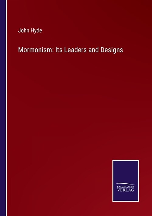 Mormonism: Its Leaders and Designs (Paperback)