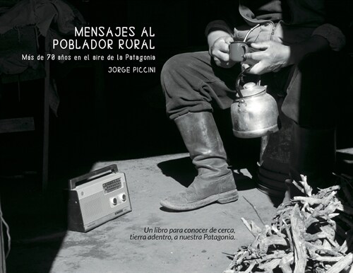 Mensajes al poblador rural. M? de 70 a?s en el aire de la Patagonia. (Paperback)