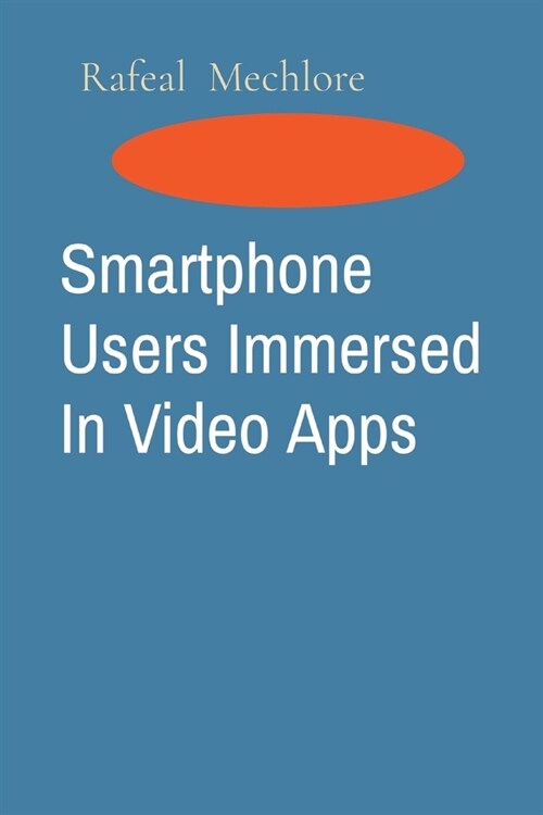 Smartphone Users Immersed In Video Apps (Paperback)