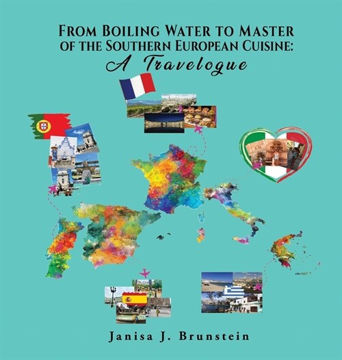 From Boiling Water to Master of the Southern European Cuisine: A Travelogue (Hardcover)