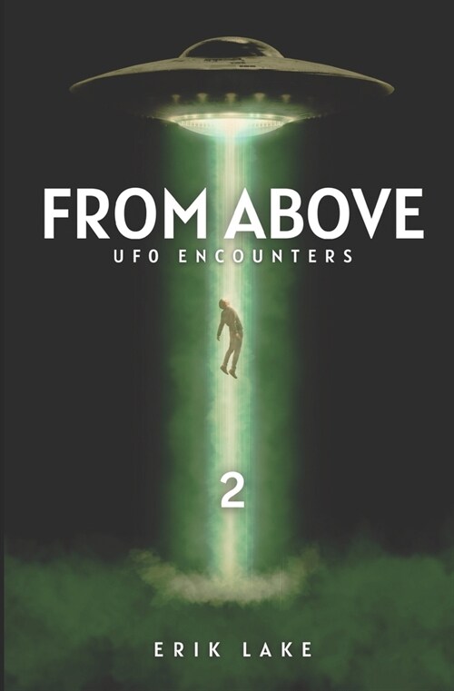 From Above: UFO Encounters: Volume 2 (Paperback)