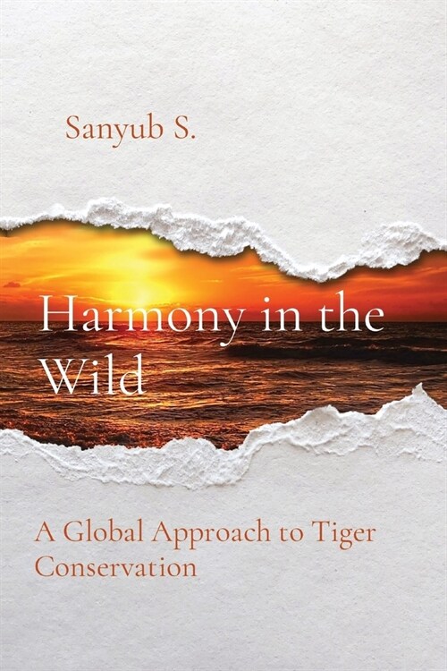 Harmony in the Wild: A Global Approach to Tiger Conservation (Paperback)