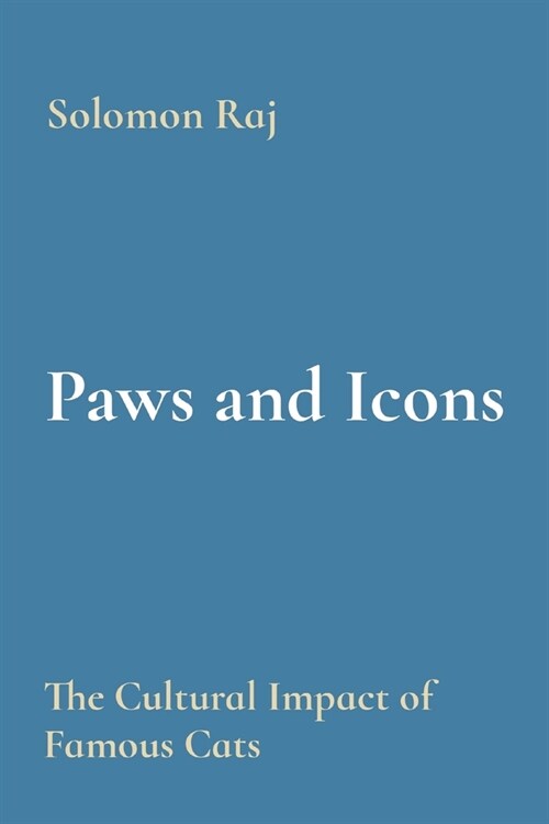 Paws and Icons: The Cultural Impact of Famous Cats (Paperback)