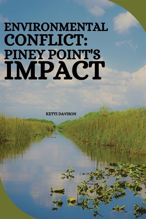 Environmental Conflict: Piney Points Impact (Paperback)