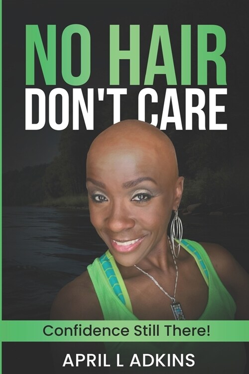 No Hair Dont Care: Confidence Still There! (Paperback)