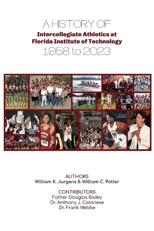 A History of Intercollegiate Athletics at Florida Institute of Technology from 1958 to 2023 (Paperback)