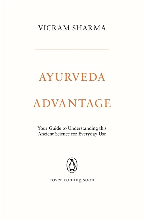 Ayurveda Advantage: Your Guide to Understanding This Ancient Science for Everyday Use (Paperback)