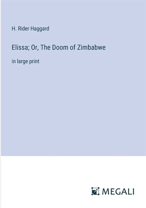 Elissa; Or, The Doom of Zimbabwe: in large print (Paperback)