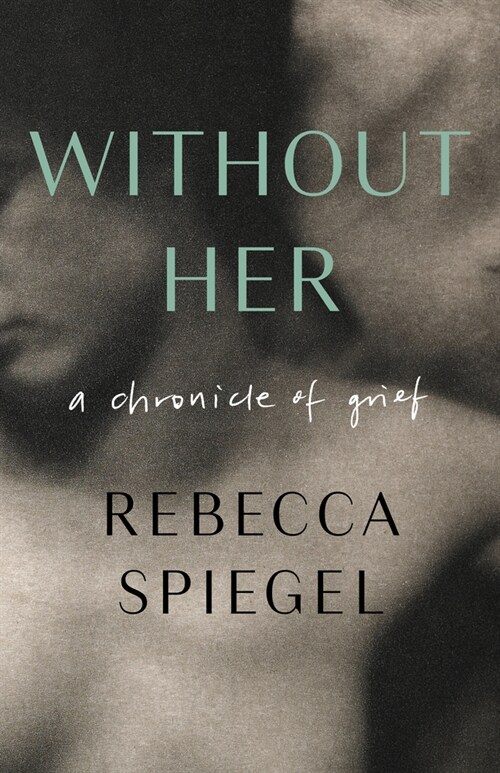 Without Her: A Chronicle of Grief and Love (Paperback)
