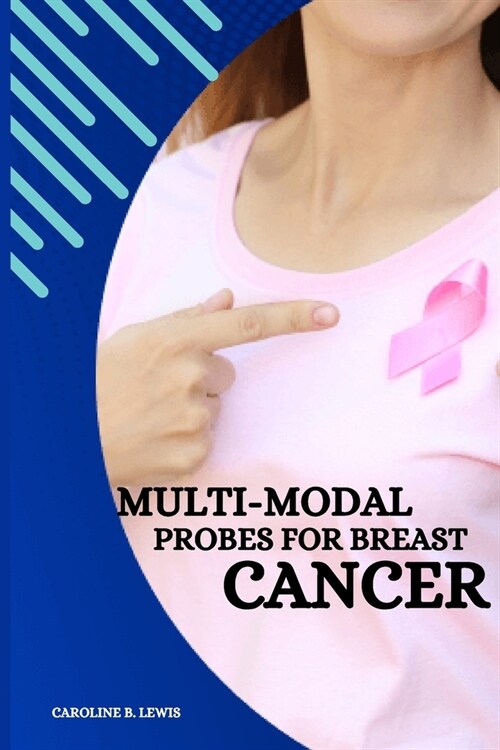 Multi-Modal Probes for Breast Cancer (Paperback)