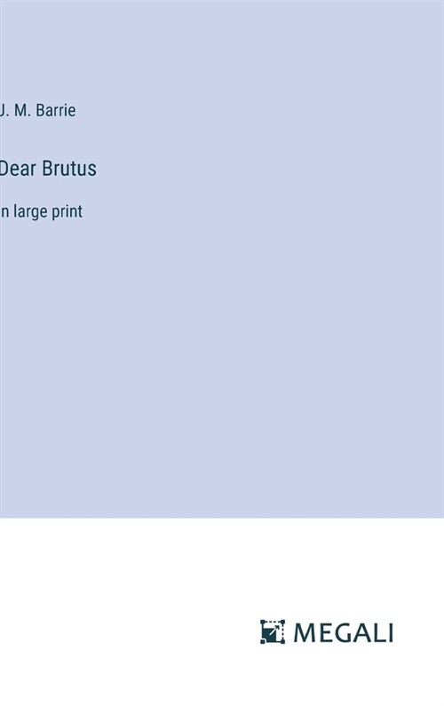 Dear Brutus: in large print (Hardcover)