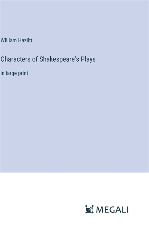 Characters of Shakespeares Plays: in large print (Hardcover)