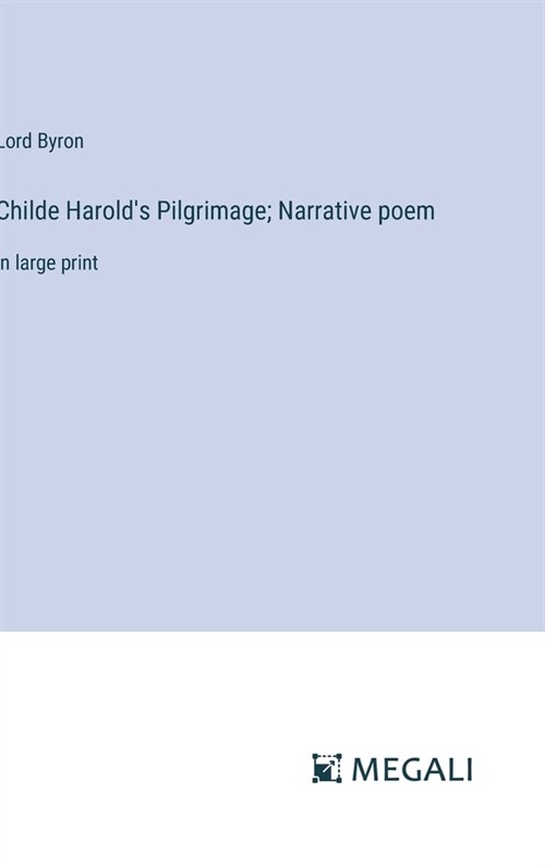 Childe Harolds Pilgrimage; Narrative poem: in large print (Hardcover)