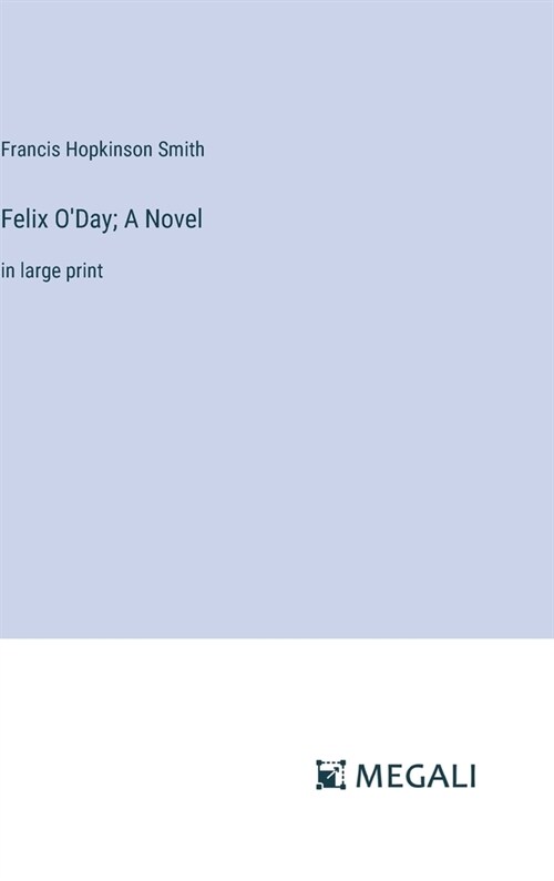 Felix ODay; A Novel: in large print (Hardcover)