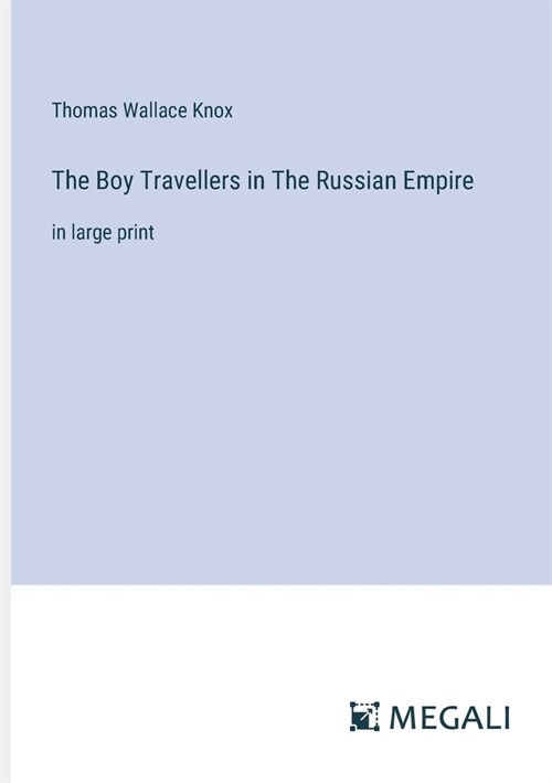 The Boy Travellers in The Russian Empire: in large print (Paperback)