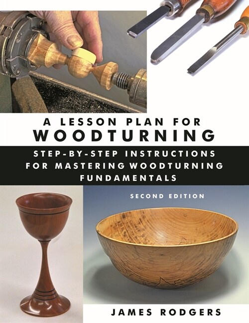 A Lesson Plan for Woodturning: Step-By-Step Instructions for Mastering Woodturning Fundamentals (Paperback, 2)