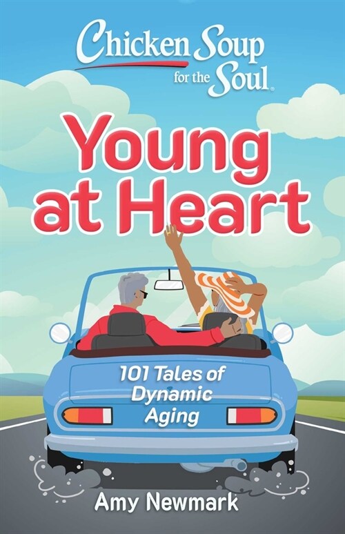 Chicken Soup for the Soul: Young at Heart: 101 Tales of Dynamic Aging (Paperback)