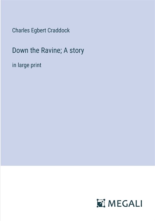 Down the Ravine; A story: in large print (Paperback)