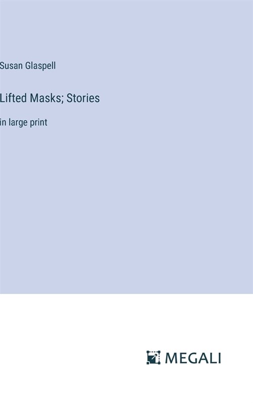 Lifted Masks; Stories: in large print (Hardcover)