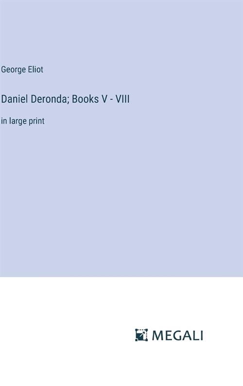 Daniel Deronda; Books V - VIII: in large print (Hardcover)