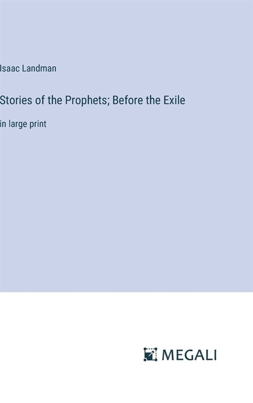 Stories of the Prophets; Before the Exile: in large print (Hardcover)