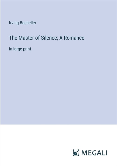 The Master of Silence; A Romance: in large print (Paperback)