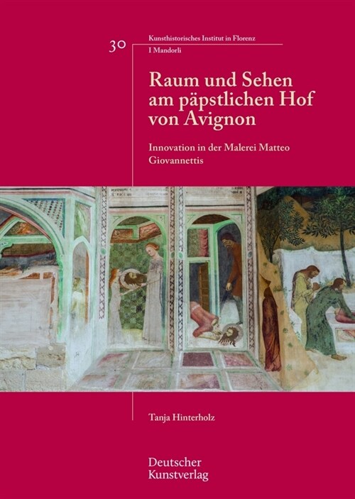 Raum Und Sehen Am P?stlichen Hof Von Avignon: Innovation in Der Malerei Matteo Giovannettis (Paperback)