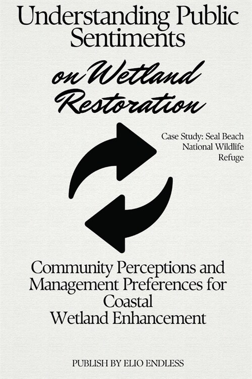 Understanding Public Sentiments on Wetland Restoration (Paperback)