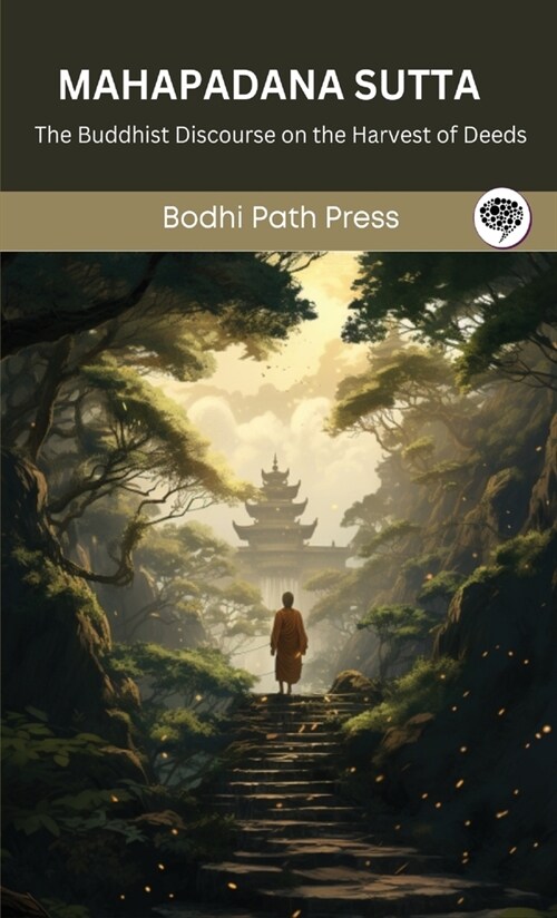 Mahapadana Sutta (From Digha Nikaya): The Buddhist Discourse on the Harvest of Deeds (From Bodhi Path Press) (Hardcover)