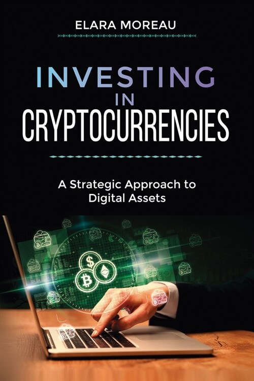 Investing in Cryptocurrencies: A Strategic Approach to Digital Assets (Paperback)