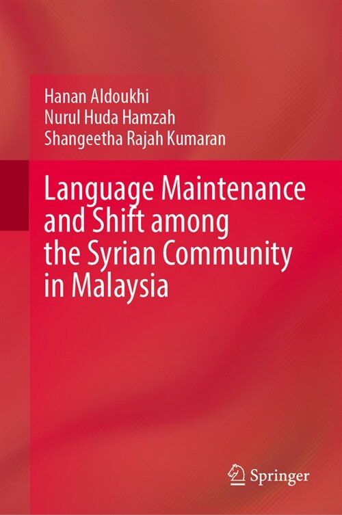 Language Maintenance and Shift Among the Syrian Community in Malaysia (Hardcover, 2024)