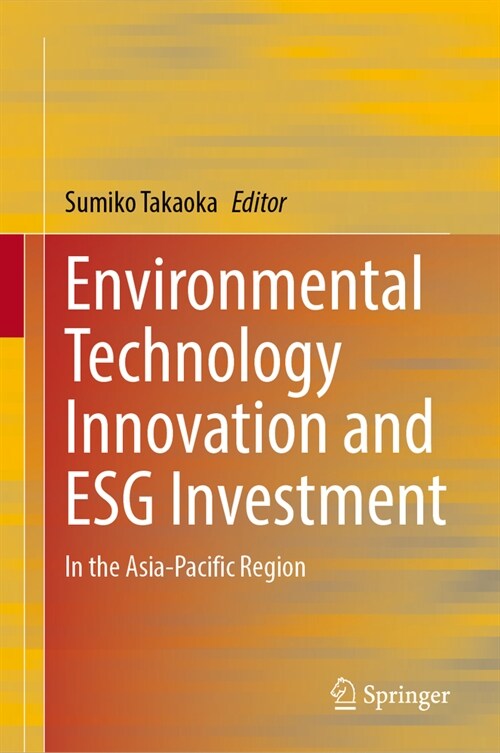 Environmental Technology Innovation and Esg Investment: In the Asia-Pacific Region (Hardcover, 2024)