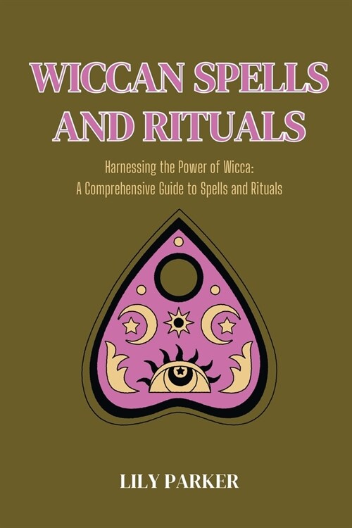 Wiccan Spells and Rituals: Harnessing the Power of Wicca (Paperback)