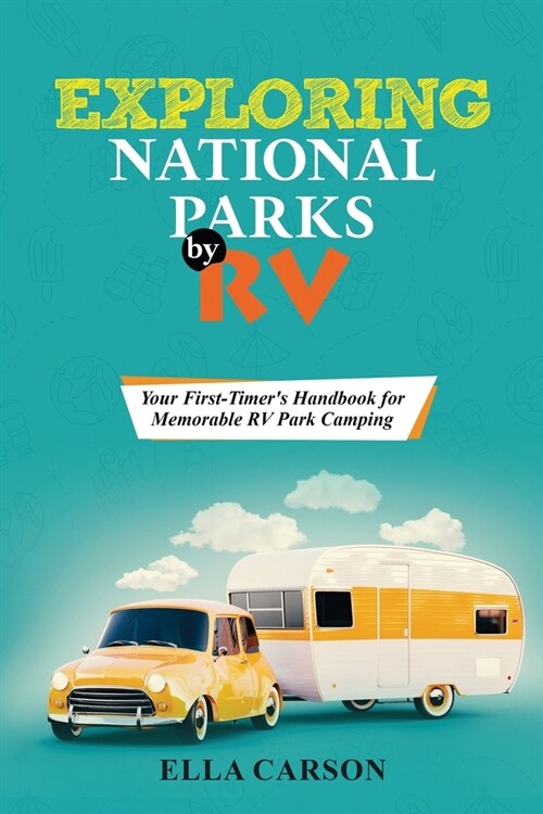 Exploring National Parks by Rv: Your First-Timers Handbook for Memorable RV Park Camping (Paperback)