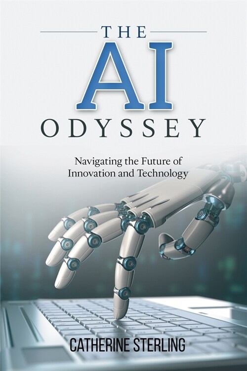 The AI Odyssey: Navigating the Future of Innovation and Technology (Paperback)