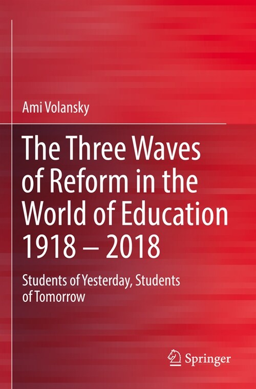 The Three Waves of Reform in the World of Education 1918 - 2018: Students of Yesterday, Students of Tomorrow (Paperback, 2023)