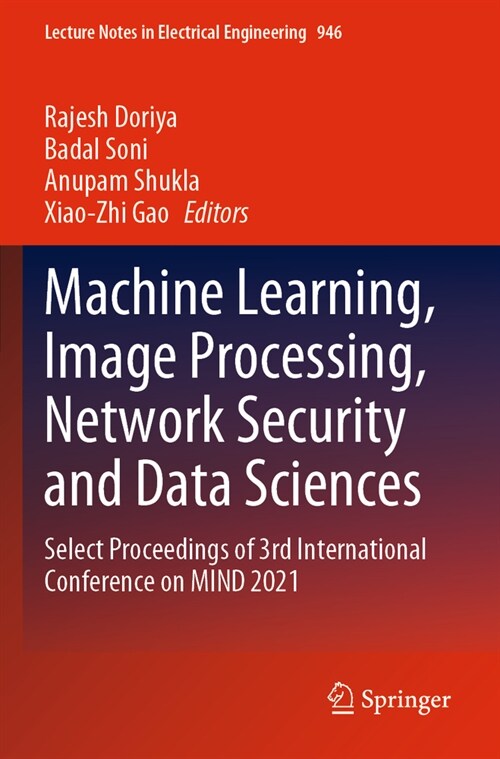 Machine Learning, Image Processing, Network Security and Data Sciences: Select Proceedings of 3rd International Conference on Mind 2021 (Paperback, 2023)